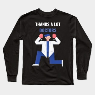 Thanks a lot doctors Long Sleeve T-Shirt